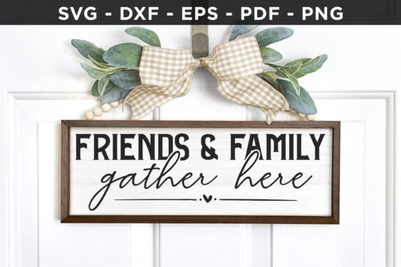 Friends Family Gather Here SVG Review