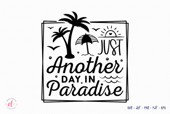 Just Another Day in Paradise Beach SVG Review