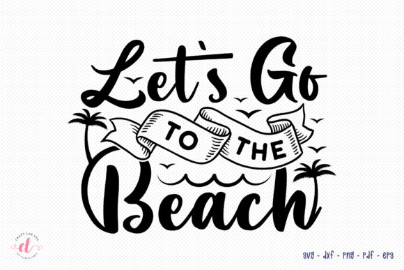 Let s Go to the Beach SVG, Beach SVG