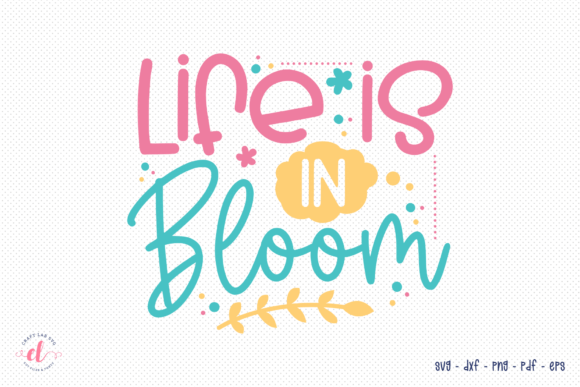 Life is in Bloom SVG - Spring SVG