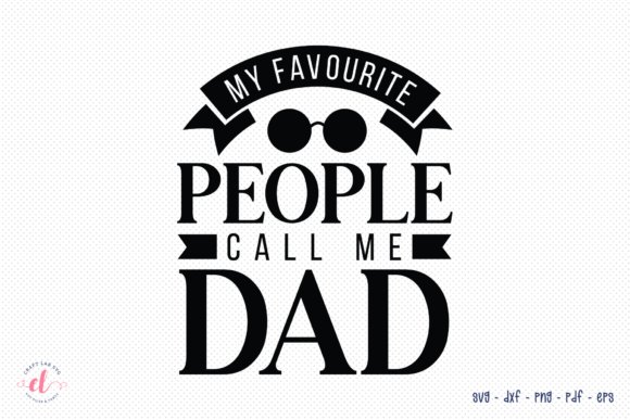 My Favourite People Call Me Dad SVG