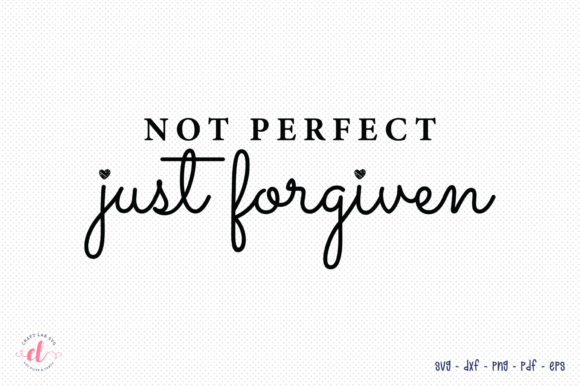 Not Perfect Just Forgiven - Faith SVG Review