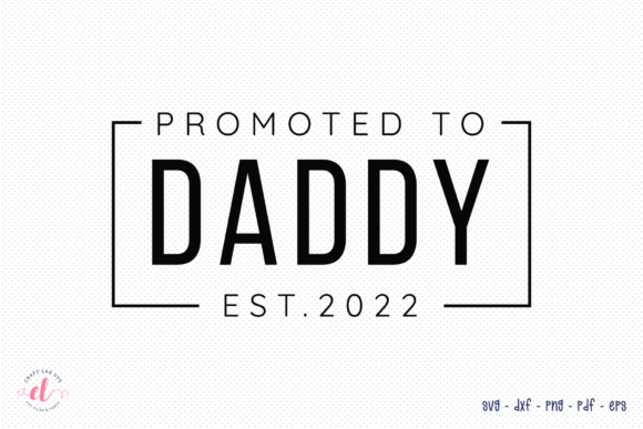 Promoted to Daddy Est. 2022 SVG: A Designer’s Review