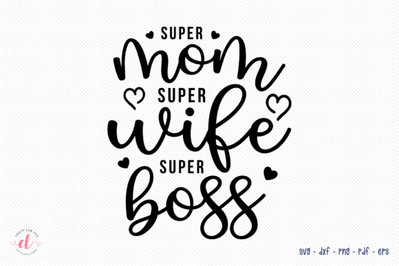 Super Mom Super Wife Super Boss SVG Review